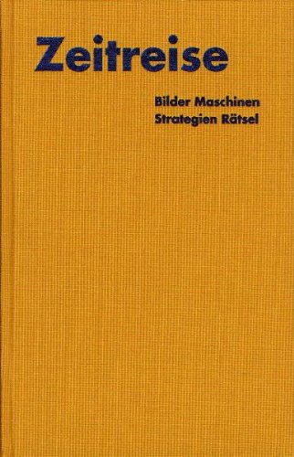 Zeitreise, Bild: Hrsg. von Georg Christoph Tholen u.a. Basel u.a.: Stroemfeld/Roter Stern, 1993..