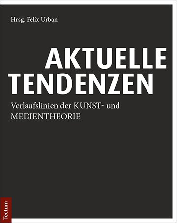 Felix Urban (Hg.) Aktuelle Tendenzen, Bild: Baden-Baden: Tectum, 2019.